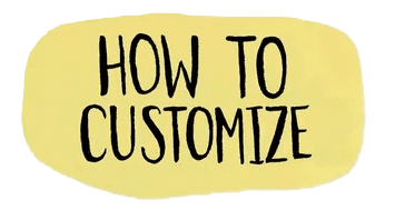 Text on a yellow background saying 'How to Customize'.