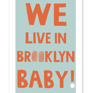 Bold orange text saying 'WE LIVE IN BROOKLYN BABY!' on a light background.